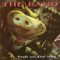 The Band : High on the Hog
